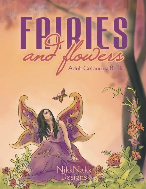 Fairies and Flowers: Adult Colouring Book - Paperback