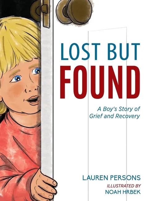 Lost But Found: A Boy's Story of Grief and Recovery - Hardcover