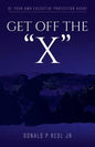 Get Off The"X": Be your own Executive Protection Agent - Paperback