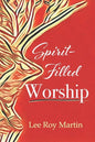 Spirit-filled Worship: A Study for Churches, Pastors, and Small Groups - Paperback