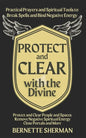 Protect and Clear with the Divine: A Practical Book of Protection for Everyday People - Paperback