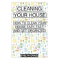 Cleaning your house: How to clean your house easy, fast and get organized - Paperback