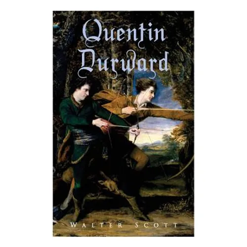 Quentin Durward: Historical Novel - Paperback