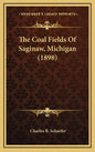 The Coal Fields of Saginaw, Michigan (1898) - Hardcover