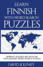 Learn Finnish with Word Search Puzzles: Learn Finnish Language Vocabulary with Challenging Word Find Puzzles for All Ages - Paperback