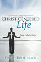 The Christ-Centered Life: Deep Calls to Deep - Paperback