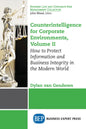 Counterintelligence for Corporate Environments, Volume II: How to Protect Information and Business Integrity in the Modern World - Paperback