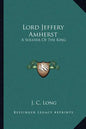 Lord Jeffery Amherst: A Soldier of the King - Paperback