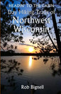 Headin' to the Cabin: Day Hiking Trails of Northwest Wisconsin - Paperback