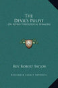 The Devil's Pulpit: Or Astro-Theological Sermons - Hardcover