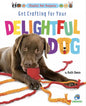 Get Crafting for Your Delightful Dog - Library Binding