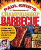 Paul Kirk's Championship Barbecue: BBQ Your Way to Greatness with 575 Lip-Smackin' Recipes from the Baron of Barbecue - Paperback