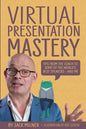 Virtual Presentation Mastery: Tips from the coach to some of the world's best speakers-and me - Paperback