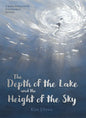 The Depth of the Lake and the Height of the Sky - Hardcover