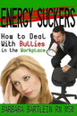 Energy Suckers: How to Deal With Bullies in the Workplace - Paperback