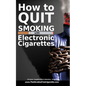 How to quit smoking with Electronic Cigarettes - Paperback