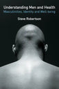 Understanding Men and Health: Masculinities, Identity and Well-Being - Paperback