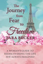 The Journey from Fear to Freedom: A Woman's Guide to Rediscovering the Life She Always Imagined - Hardcover