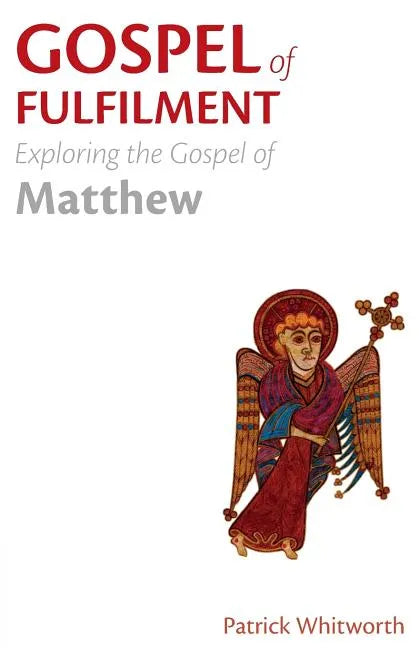 Gospel of Fulfilment: Exploring the Gospel of Matthew - Paperback