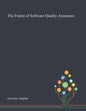 The Future of Software Quality Assurance - Paperback