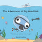 The Adventures of Big Head Bob: Transform your weakness into strength - Paperback