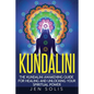Kundalini: The Kundalini Awakening Guide for Healing and Unlocking Your Spiritual Power - Paperback