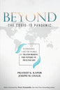 Beyond the COVID-19 Pandemic: Envisioning a Better World by Transforming the Future of Healthcare - Paperback