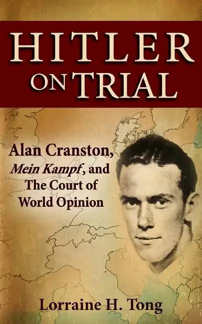 Hitler on Trial: Alan Cranston, Mein Kampf, and The Court of World Opinion - Paperback