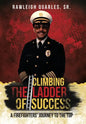Climbing the Ladder of Success: A Firefighters' Journey to the Top - Hardcover