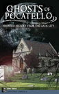 Ghosts of Pocatello: Haunted History from the Gate City - Hardcover