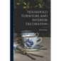 Household Furniture and Interior Decoration - Paperback
