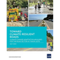 Toward Climate-Resilient Roads: Climate Change Adaptation Measures for the Road Sector in Timor-Leste - Paperback