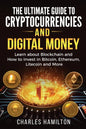 Cryptocurrency: The Ultimate Guide to Cryptocurrencies and Digital Money; Learn about Blockchain and How to Invest in Bitcoin, Ethereu - Paperback