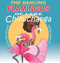 The Dancing Flamingos of Lake Chimichanga: Silly Birds - Hardcover