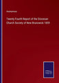 Twenty Fourth Report of the Diocesan Church Society of New Brunswick 1859 - Paperback