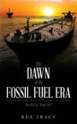 The Dawn of the Fossil Fuel Era: The End of "Peak Oil" - Paperback