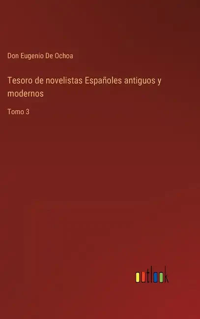 Tesoro de novelistas Españoles antiguos y modernos: Tomo 3 - Hardcover