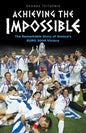 Achieving the Impossible - the Remarkable Story of Greece's EURO 2004 Victory - Paperback