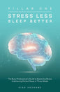 Stress Less Sleep Better: The Busy Professional's Guide to Mastering Stress & Achieving Perfect Sleep in Three Weeks - Paperback