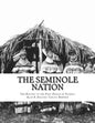 The Seminole Nation: The History of the First People of Florida - Paperback