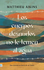 Cuerpos Desnudos No Le Temen Al Agua (Antes No Le Tememos Al Agua) - Paperback
