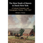 The Slow Death of Slavery in Dutch New York - Hardcover