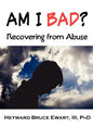 Am I Bad? Recovering from Abuse - Paperback