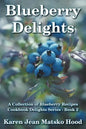 Blueberry Delights Cookbook: A Collection of Blueberry Recipes - Paperback