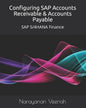 Configuring SAP Accounts Receivable & Accounts Payable: SAP S/4HANA Finance - Paperback