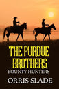 The Purdue Brothers: Bounty Hunters - Paperback