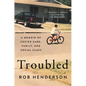 Troubled: A Memoir of Foster Care, Family, and Social Class - Hardcover