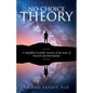 No-Choice Theory: A Simplified Scientific Analysis of the Issues of Free Will and Determinism - Paperback