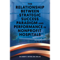 The Relationship Between Strategic Success Paradigm and Performance in Nonprofit Hospitals - Paperback