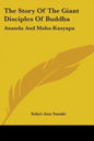 The Story Of The Giant Disciples Of Buddha: Ananda And Maha-Kasyapa - Paperback